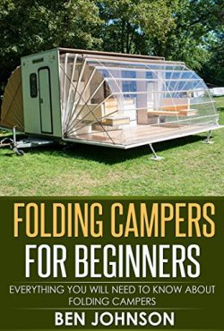 FOLDING CAMPERS FOR BEGINNERS: EVERYTHING YOU NEED TO KNOW ABOUT FOLDING CAMPERS